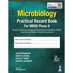 Microbiology Practical Record Book for MBBS Phase II, 2/E as per Revised CBME Curriculum by NMC | Case-based Exercises, OSPE… -