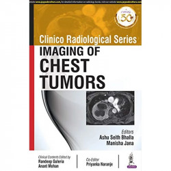 CLINICO RADIOLOGICAL SERIES: IMAGING OF CHEST TUMORS book by Ashu Seith Bhalla, Manisha Jana - Back Cover