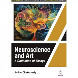 NEUROSCIENCE AND ART A COLLECTION OF ESSAYS book by Ambar Chakravarty - Back Cover
