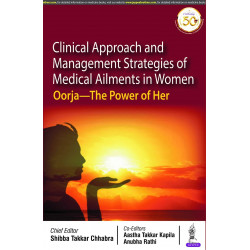 CLINICAL APPROACH AND MANAGEMENT STRATEGIES OF MEDICAL AILMENTS IN WOMEN: OORJA- THE POWER OF HER book by Shibba Takkar Chha…
