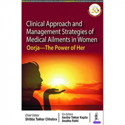 CLINICAL APPROACH AND MANAGEMENT STRATEGIES OF MEDICAL AILMENTS IN WOMEN: OORJA- THE POWER OF HER book by Shibba Takkar Chha… -
