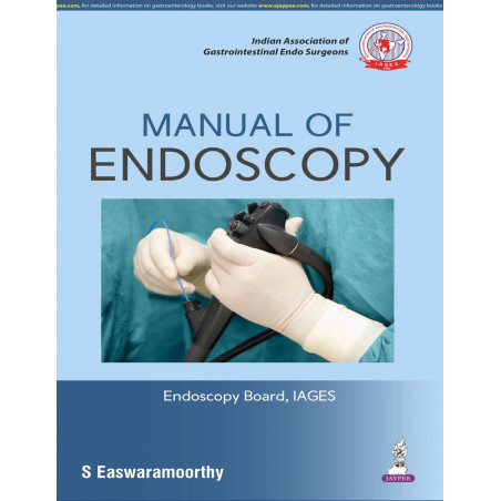 Manual of Endoscopy (IAGES) | Training Guide to Flexible Endoscopy, Colonoscopy and ERCP for Surgeons and Endoscopy Trainees…