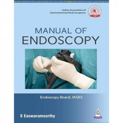 Manual of Endoscopy (IAGES) | Training Guide to Flexible Endoscopy, Colonoscopy and ERCP for Surgeons and Endoscopy Trainees… -