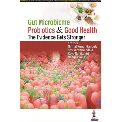 Gut Microbiome, Probiotics, and Good Health: The Evidence Gets Stronger book by Nirmal Kumar Ganguly, Keya Rani Lahiri