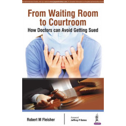 FROM WAITING ROOM TO COURTROOM HOW DOCTORS CAN AVOID GETTING SUED book by Fleisher Robert M