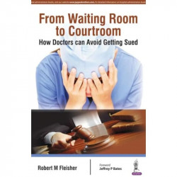 FROM WAITING ROOM TO COURTROOM HOW DOCTORS CAN AVOID GETTING SUED book by Fleisher Robert M - Back Cover