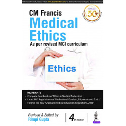 CM Francis Medical Ethics, 4/E: Complete Handbook on Ethics in the Medical Profession for MBBS Students and Faculty | MCI Re…