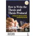 How to Write the Thesis and Thesis Protocol: A Primer for Medical, Dental and Nursing Courses book by Piyush Gupta, Dheeraj…