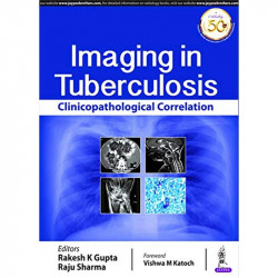 Imaging in Tuberculosis: Clinicopathological Correlation (POD) book by Rakesh K Gupta, Raju Sharma - Back Cover