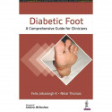 Diabetic Foot: A Comprehensive Guide for Clinicians | Multidisciplinary Reference on Diabetic Foot Ulcers, Charcot Foot, Ost…