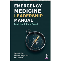 Emergency Medicine Leadership Manual: Lead Loud, Care Proud - A Practical Guide for EM Specialists, Residents, and Teaching…