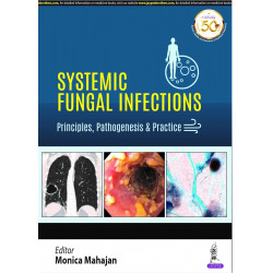 SYSTEMIC FUNGAL INFECTIONS: PRINCIPLES, PATHOGENESIS & PRACTICE book by Monica Mahajan, microbiologists This book is an ende…