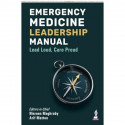 Emergency Medicine Leadership Manual: Lead Loud, Care Proud - A Practical Guide for EM Specialists, Residents, and Teaching… - B