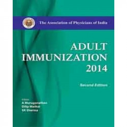 ADULT IMMUNIZATION 2014: THE ASSOCIATION OF PHYSICIANS OF INDIA book