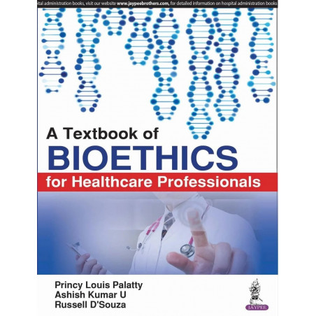 A TEXTBOOK OF BIOETHICS FOR HEALTHCARE PROFESSIONALS book by Princy Louis Palatty, Ashish Kumar U