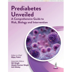 PREDIABETES UNVEILED:A COMPREHENSIVE GUIDE TO RISK,BIOLOGY AND INTERVENTION book by Bijay Patni, NK Singh