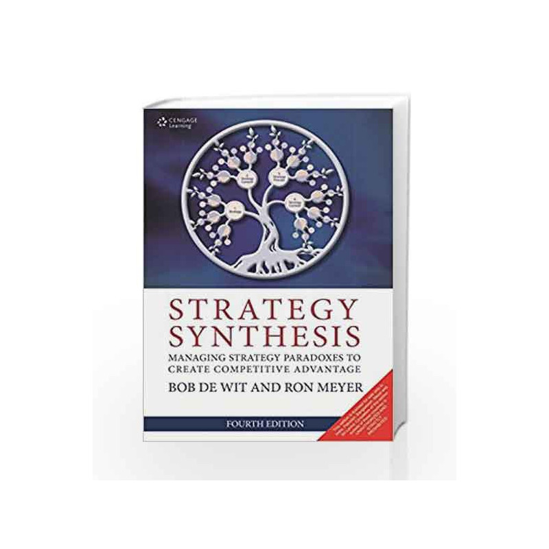 Strategy Synthesis Managing Strategy Paradoxes to Create Competitive Advantage by Bob De Wit Book-9788131525609