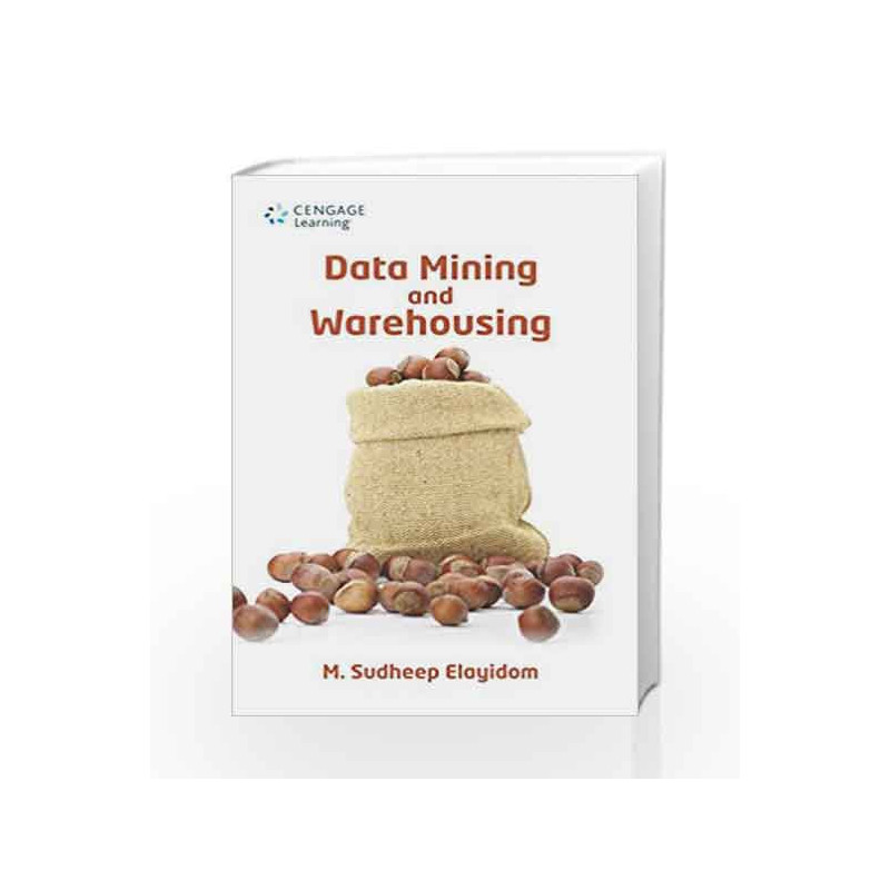 Data Mining and Warehousing by M. Sudheep Elayidom Book-9788131525869