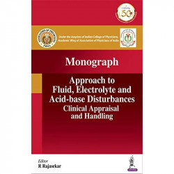 Approach to Fluid, Electrolyte and Acid-base Disturbances Clinical Appraisal and Handling book by R Rajasekar - Back Cover