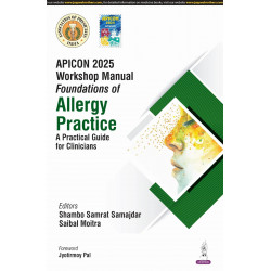 APICON 2025 WORKSHOP MANUAL FOUNDATIONS OF ALLERGY PRACTICE A PRACTICAL GUIDE FOR CLINICIANS book by Shambo Samrat Samajdar,…