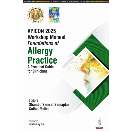 APICON 2025 WORKSHOP MANUAL FOUNDATIONS OF ALLERGY PRACTICE A PRACTICAL GUIDE FOR CLINICIANS book by Shambo Samrat Samajdar,…
