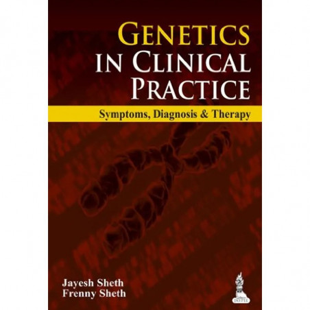 Genetics in Clinical Practice Symptoms, Diagnosis and Therapy book by Sheth Jayesh