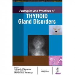 PRINCIPLES AND PRACTICES OF THYROID GLAND DISORDERS book by Subhash Kumar Wangnoo, Jamal Ahmad - Back Cover