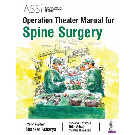 ASSI Operation Theater Manual for Spine Surgery book by Shankar Acharya, Nitin Adsul
