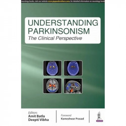 UNDERSTANDING PARKINSONISM :THE CLINICAL PERSPECTIVE book by Amit Batla, Deepti Vibha - Back Cover