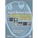 MAGNETIC RESONANCE IMAGING OF NEUROLOGICAL DISEASES IN TROPICS book