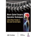 NEURO SPINAL SURGERY OPERATIVE TECHNIQUES:LATERAL MASS FIXATION IN SUB-AXIAL CERVICAL SPINE book by Parthiban Jkbc