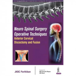 NEURO SPINAL SURGERY OPERATIVE TECHNIQUES ANTERIOR CERVICAL DISCECTOMY AND FUSION book by Parthiban Jkbc - Back Cover