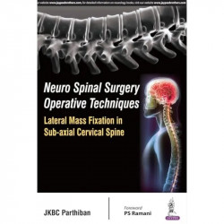 NEURO SPINAL SURGERY OPERATIVE TECHNIQUES:LATERAL MASS FIXATION IN SUB-AXIAL CERVICAL SPINE book by Parthiban Jkbc - Back Cover