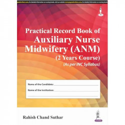 PRACTICAL RECORD BOOK OF AUXILIARY NURSE MIDWIFERY (ANM) (2 YEARS COURSE) (AS PER INC SYLLABUS) book by SUTHAR RAHISH CHAND - Ba