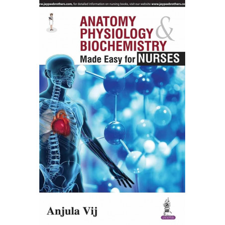 Anatomy, Physiology and Biochemistry Made Easy for Nurses book by Vij Anjula