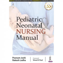 PEDIATRIC & NEONATAL NURSING MANUAL book by Poonam Joshi, Rakesh Lodha - Back Cover