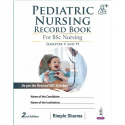 Pediatric Nursing Record Book, 2/E for BSc Nursing 5th and 6th Semesters | INC Syllabus-Based Clinical Record/ Logbook for P…