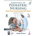 Essentials of Pediatric Nursing, 5/E for BSc Nursing 5th and 6th Semesters | Detailed Pediatric Nursing Procedures, OSCE, Ca…