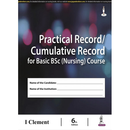 PRACTICAL RECORD / CUMULATIVE RECORD FOR BASIC BSC (NURSING) COURSE book by Ph.D. Clement, I.