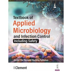 Textbook of Applied Microbiology and Infection Control (Including Safety) for BSc Nursing Students | Covers Microbiology, Im…