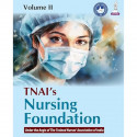 TNAI's Nursing Foundation, Volume 2 for BSc Nursing Semester II Students | Advanced Nursing Skills, Medical-Surgical Patient… -