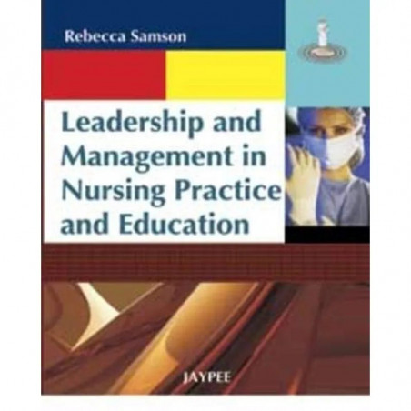 LEADERSHIP AND MANAGEMENT IN NURSING PRACTICE AND EDUCATION book by Samson