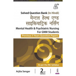 MENTAL HEALTH & PSYCHIATRIC NURSING FOR GNM STUDENTS (PREVIOUS 5 YEARS QUESTION PAPERS) (HINDI) book by Arjita Sengar