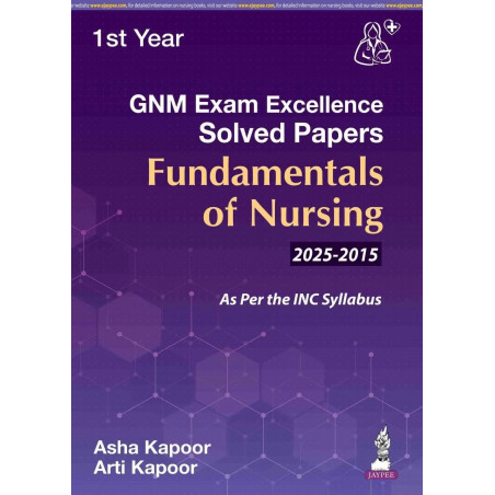 GNM (1st Year) Exam Excellence Solved Papers (2015-2025) for Fundamentals of Nursing | Last 10 years' solved PYQs: 1 book by…