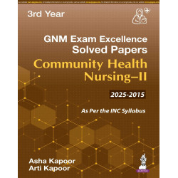 GNM-Community Health Nursing-II (3rd Year): Exam Excellence Solved Papers (2015-2025) | Last 10 years solved PYQs book by As…