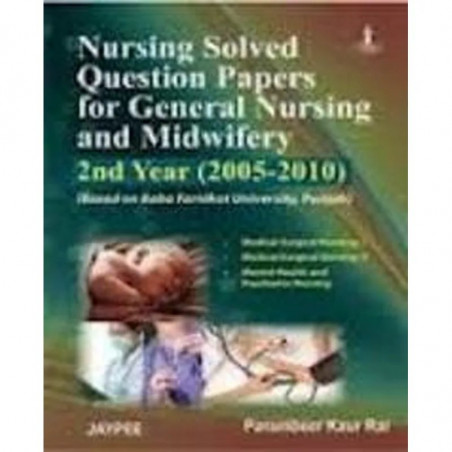 NURSING SOLVED QUESTION PAPERS FOR GENERAL NURSING & MIDWIF.2ND YEAR(2005-2010)BABAFARIDKOT UNI PNB book by Rai