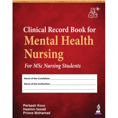 CLINICAL RECORD BOOK FOR MENTAL HEALTH NURSING FOR MSC NURSING STUDENTS book by Perkash Kour, Hashim Ismail