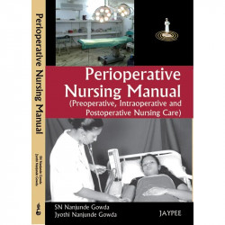 Perioperative Nursing Manual (Preoperative, Intraoperative and Postoperative Nursing Care) book by Nanjunde S.N. Gowda