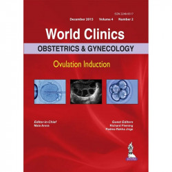 WORLD CLINICS OBSTETRICS & GYNECOLOGY OVULATION INDUCTION (DEC.2015,VOL.4,NO.2) book by Mala Arora, Richard Fleming