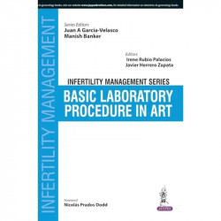 INFERTILITY MANAGEMENT SERIES BASIC LABORATORY PROCEDURE IN ART book by Juan A Garcia-Velasco, Manish Banker - Back Cover